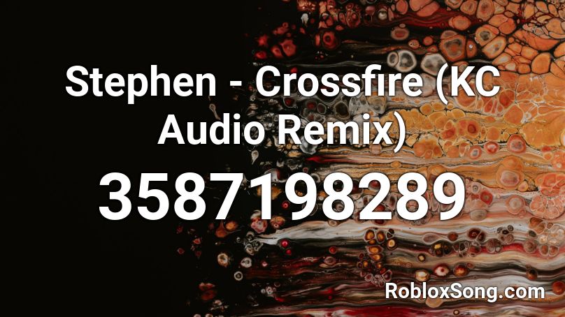Stephen Crossfire Kc Audio Remix Roblox Id Roblox Music Codes - roblox crossfire music id