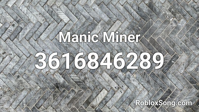 Manic Miner Roblox ID