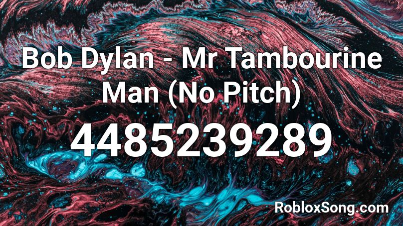 Bob Dylan Mr Tambourine Man No Pitch Roblox Id Roblox Music Codes - roblox audio pitch