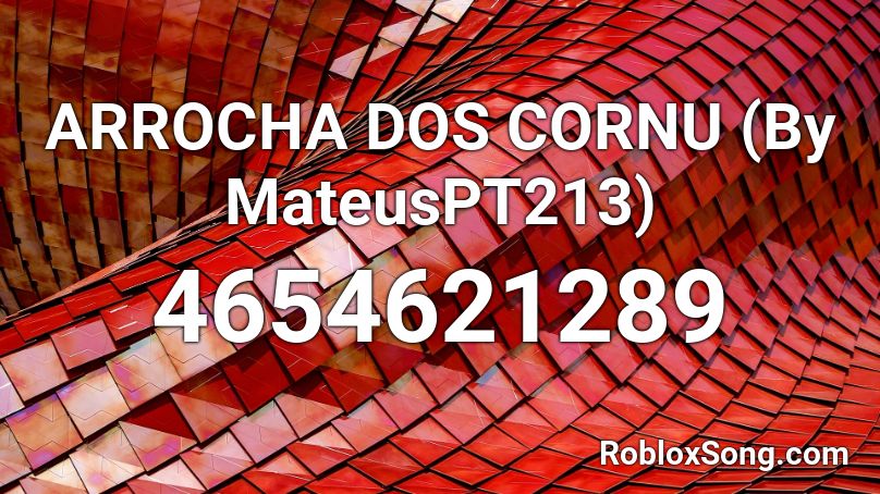 ARROCHA DOS CORNU (By MateusPT213) Roblox ID