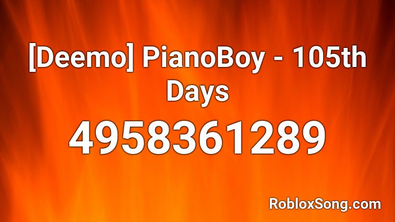 [Deemo] PianoBoy - 105th Days Roblox ID