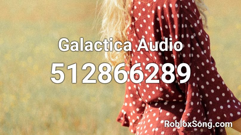 Galactica Audio Roblox ID