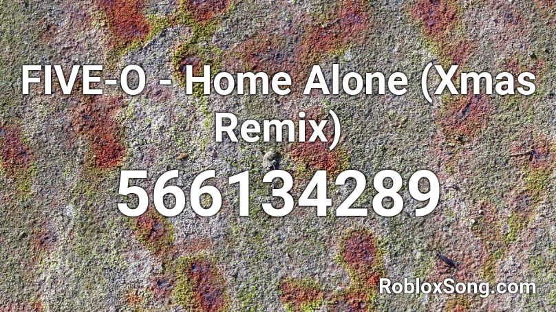 Five O Home Alone Xmas Remix Roblox Id Roblox Music Codes - home alone roblox id