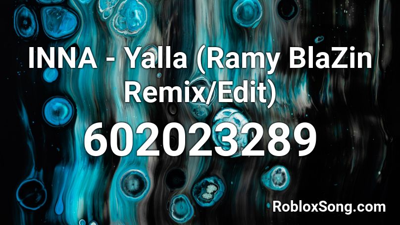 INNA - Yalla (Ramy BlaZin Remix/Edit) Roblox ID