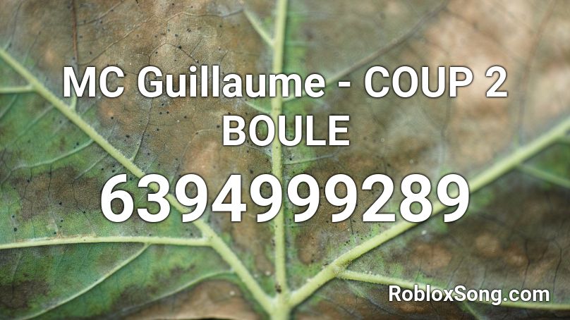 MC Guillaume - COUP 2 BOULE Roblox ID