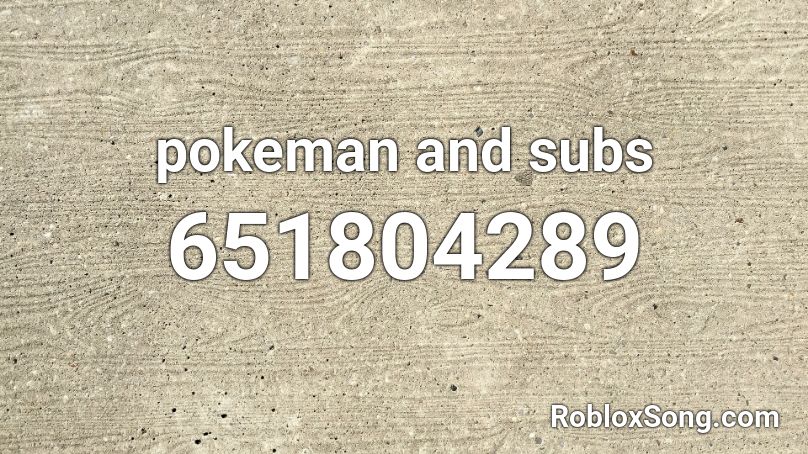 pokeman and subs Roblox ID