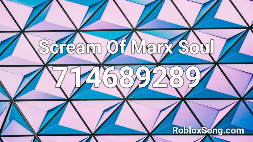 Scream Of Marx Soul Roblox ID