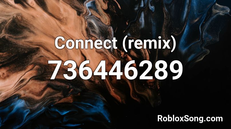 Connect (remix)  Roblox ID