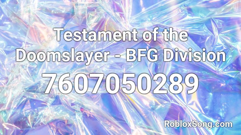 Testament of the Doomslayer - BFG Division  Roblox ID