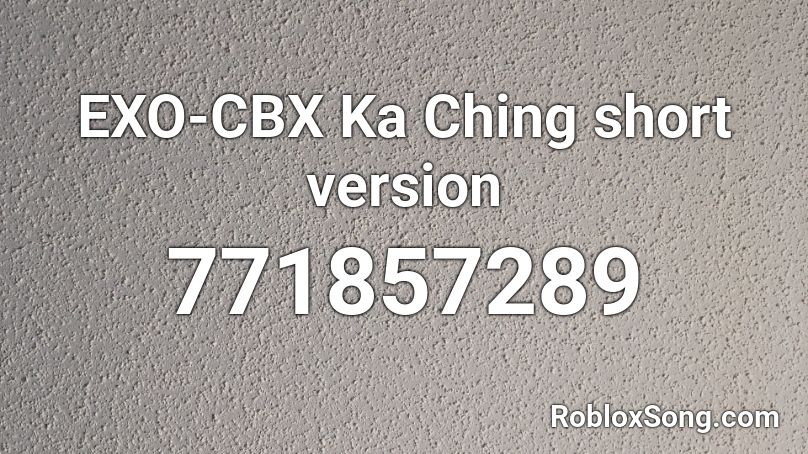 EXO-CBX Ka Ching short version Roblox ID