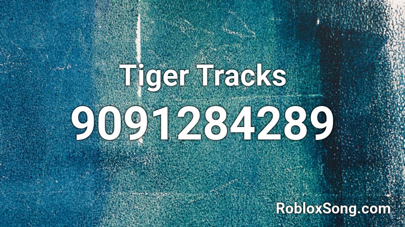 Tiger Tracks Roblox ID