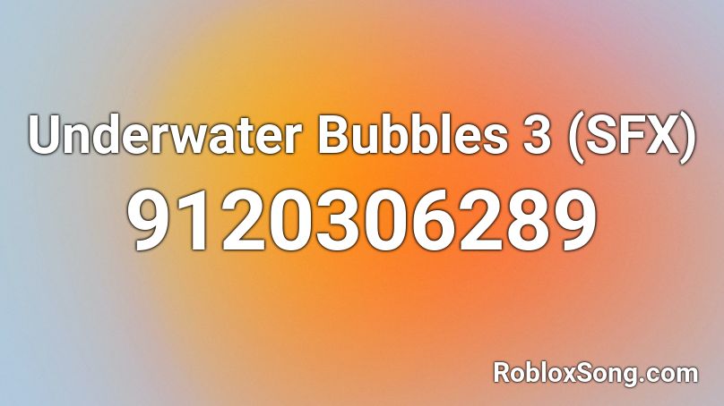 Underwater Bubbles 3 (SFX) Roblox ID