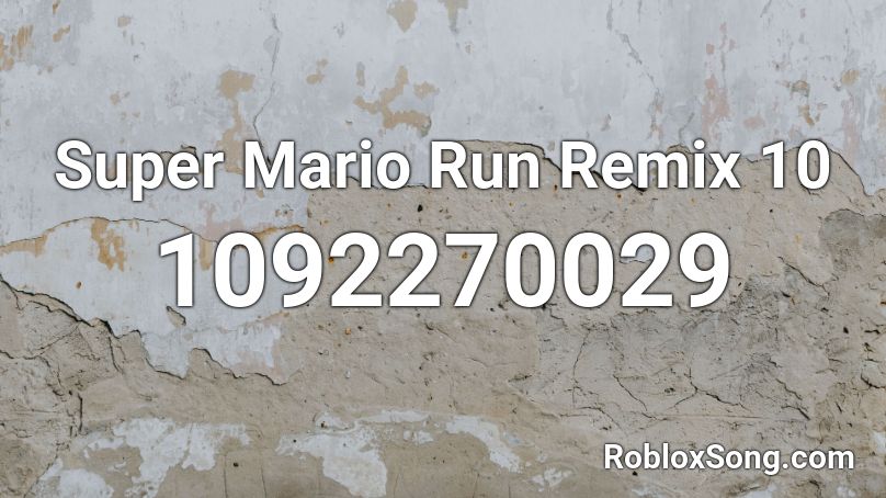 Super Mario Run Remix 10 Roblox ID