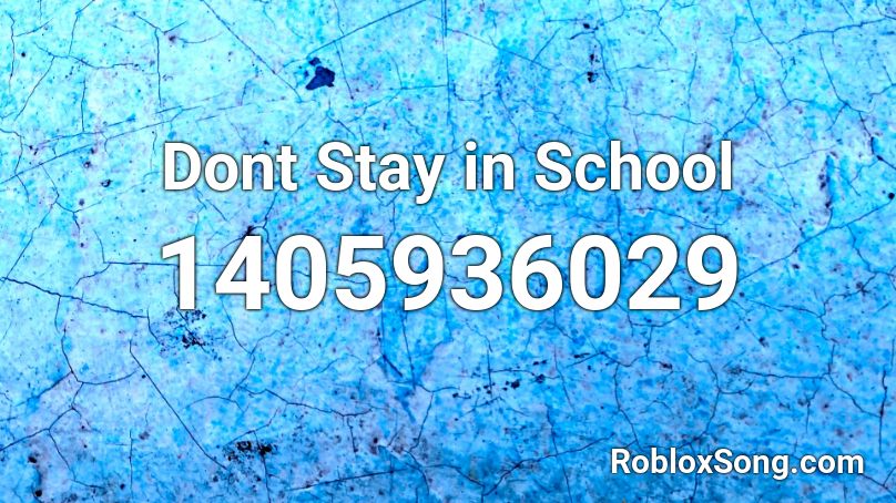 Dont Stay in School Roblox ID