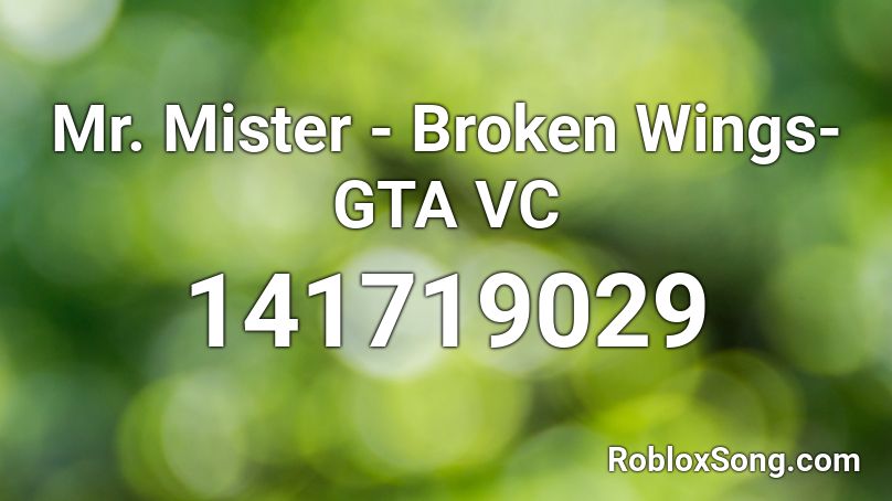 Mr. Mister - Broken Wings-GTA VC Roblox ID