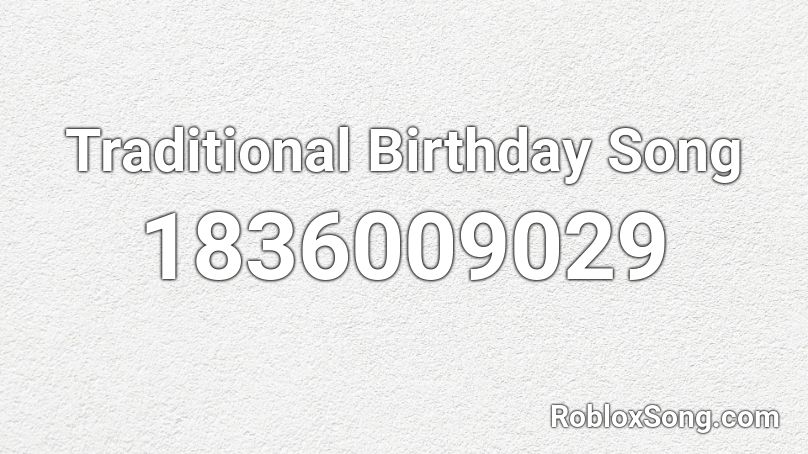 Traditional Birthday Song Roblox ID