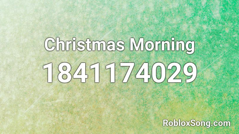 Christmas Morning Roblox ID