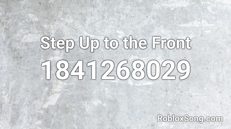 Step Up to the Front Roblox ID