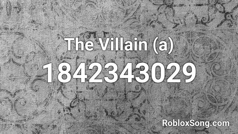 The Villain (a) Roblox ID