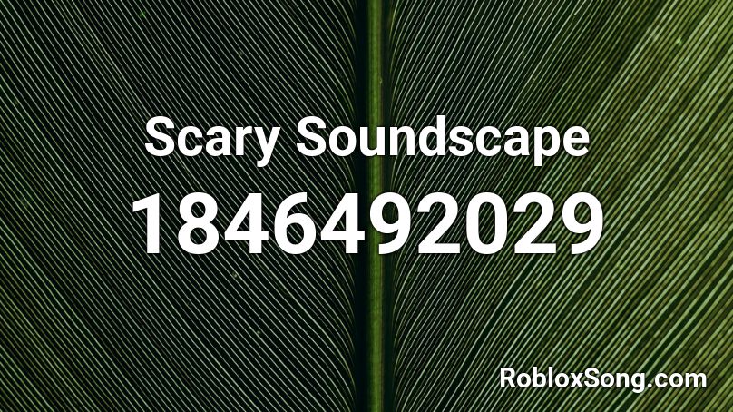 Scary Soundscape Roblox ID