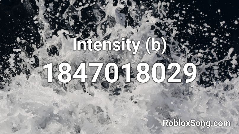 Intensity (b) Roblox ID