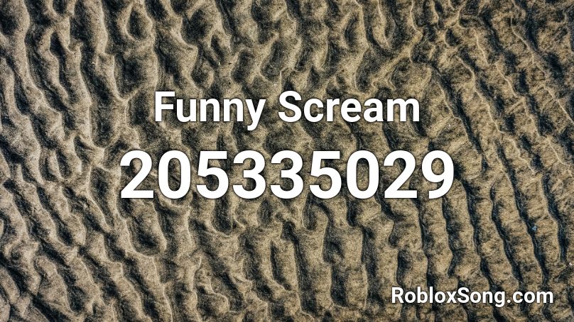 Funny Scream Roblox ID
