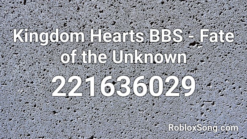 Kingdom Hearts BBS - Fate of the Unknown Roblox ID