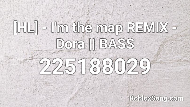 dora remix map roblox song bass hl codes friends remember rating button updated please