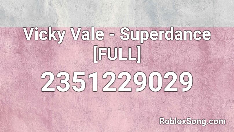 Vicky Vale - Superdance [FULL] Roblox ID