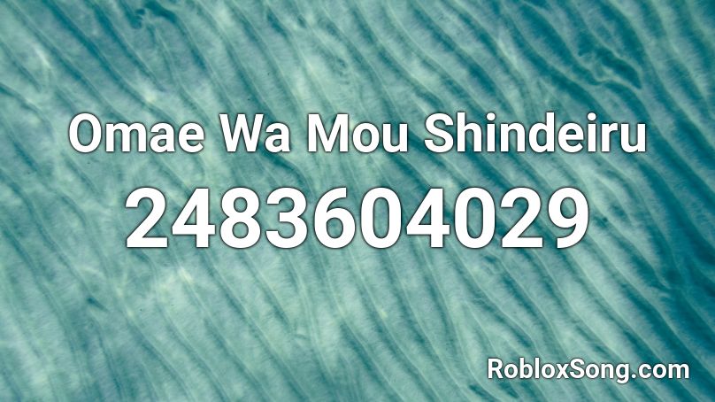 Omae Wa Mou Shindeiru Roblox Id Roblox Music Codes - omae wa mou shindeiru roblox audio
