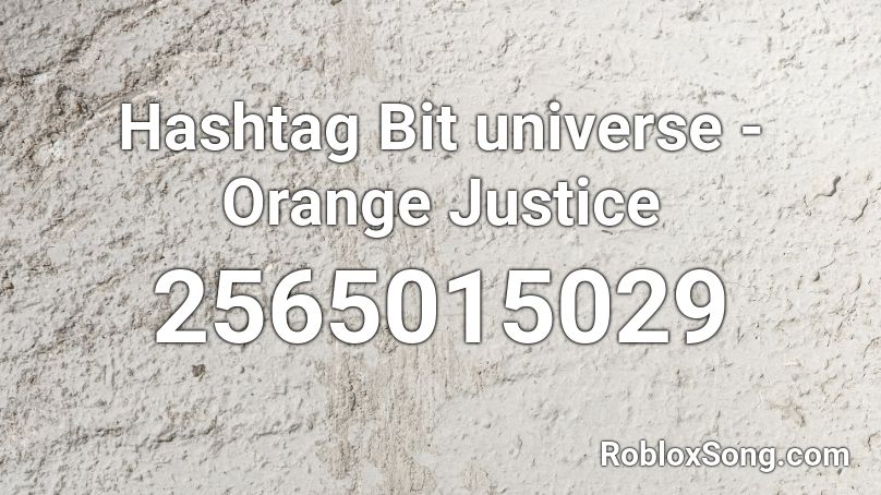 Hashtag Bit universe - Orange Justice Roblox ID