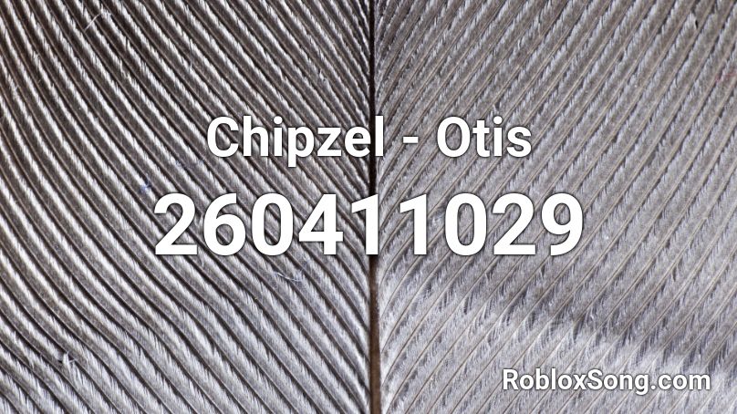 Chipzel - Otis Roblox ID