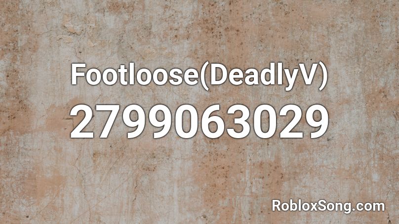 Footloose(DeadlyV) Roblox ID