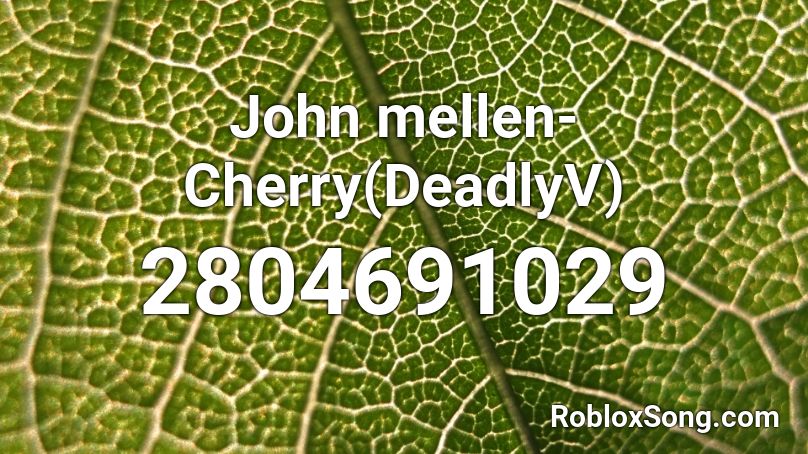 John mellen-Cherry(DeadlyV) Roblox ID