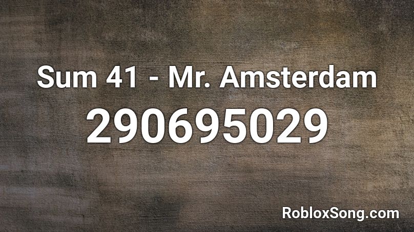 Sum 41 - Mr. Amsterdam Roblox ID