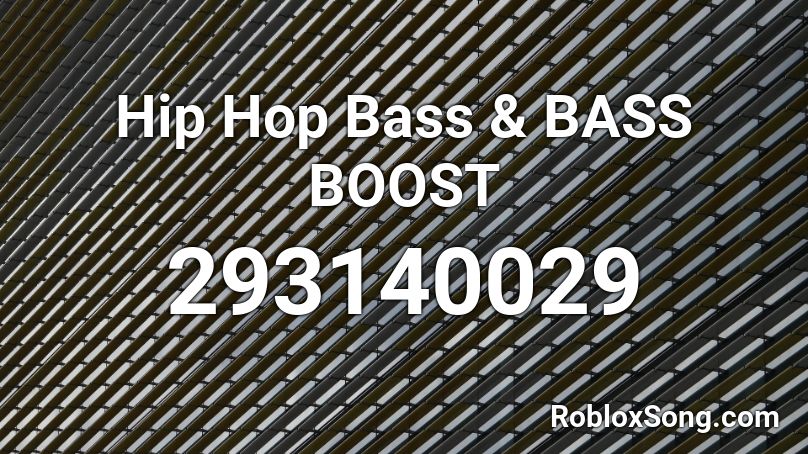 Hip Hop Bass Bass Boost Roblox Id Roblox Music Codes - bass boosted roblox id