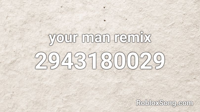 your man remix Roblox ID