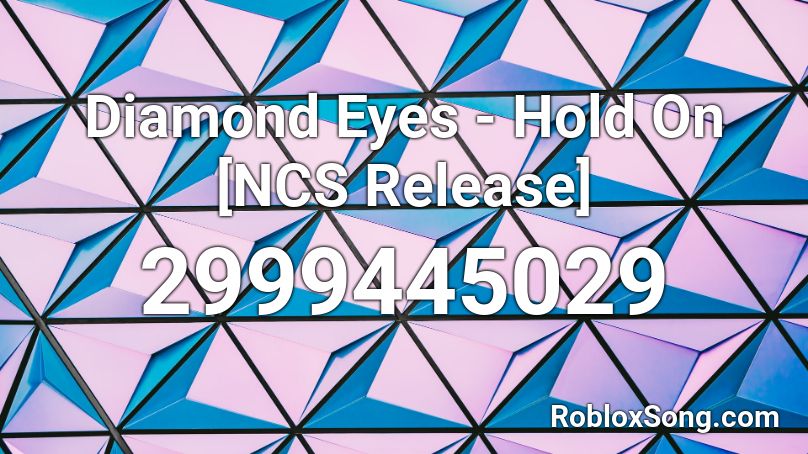 Diamond Eyes - Hold On [NCS Release] Roblox ID