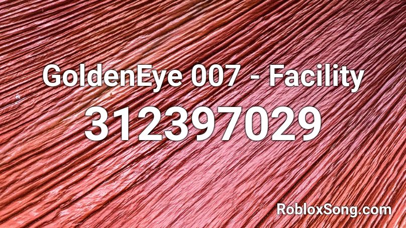 GoldenEye 007 - Facility Roblox ID