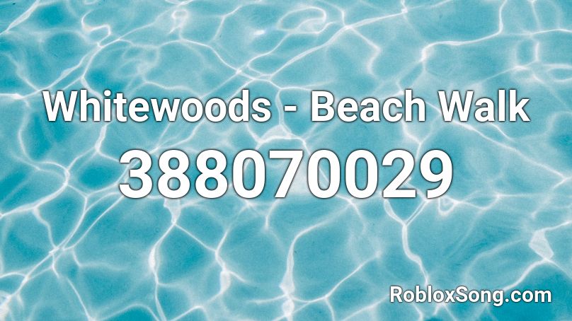 Whitewoods - Beach Walk Roblox ID