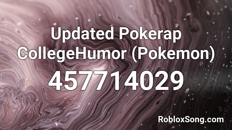 Updated Pokerap CollegeHumor (Pokemon) Roblox ID