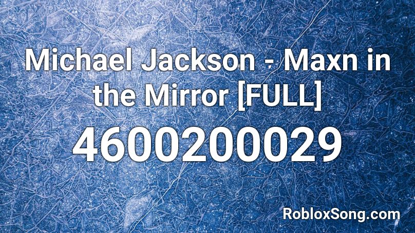 Michael Jackson - Maxn in the Mirror [FULL] Roblox ID