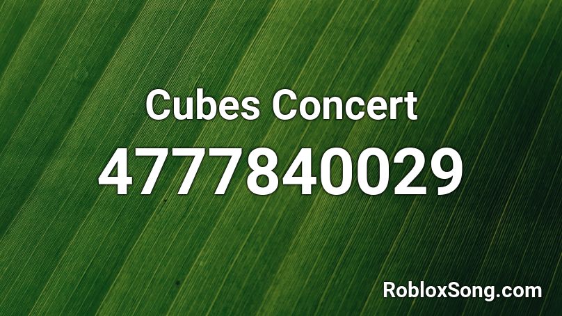 Cubes Concert Roblox ID