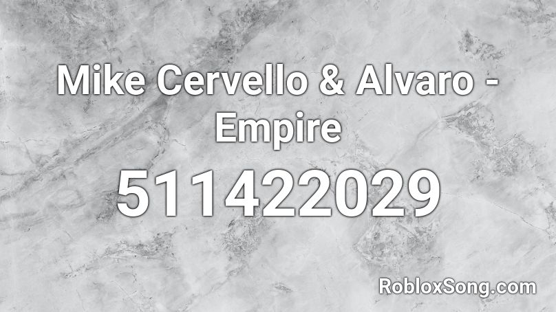 Mike Cervello & Alvaro - Empire Roblox ID