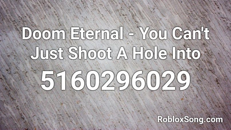 Doom Eternal - You Can't Just Shoot A Hole Into Roblox ID