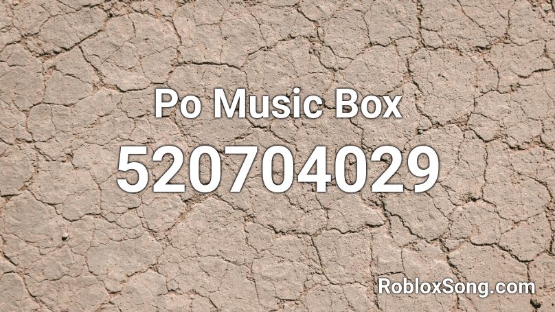 Po Music Box Roblox ID