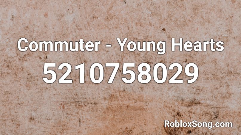 Commuter - Young Hearts Roblox ID