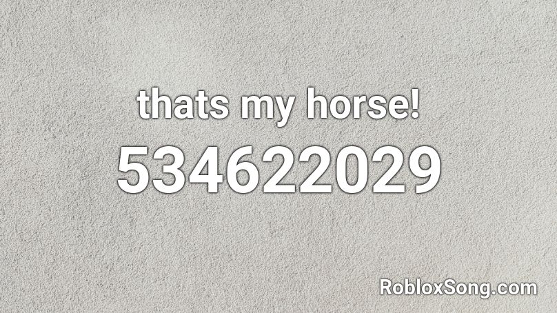 thats my horse! Roblox ID