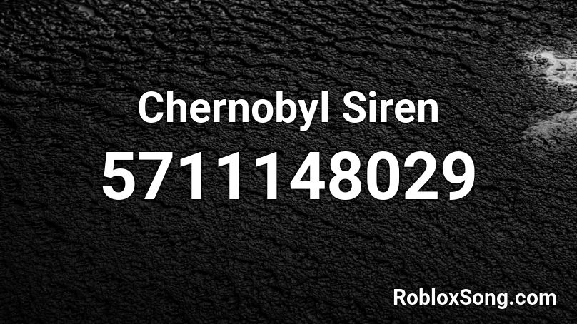 Chernobyl Siren Roblox ID