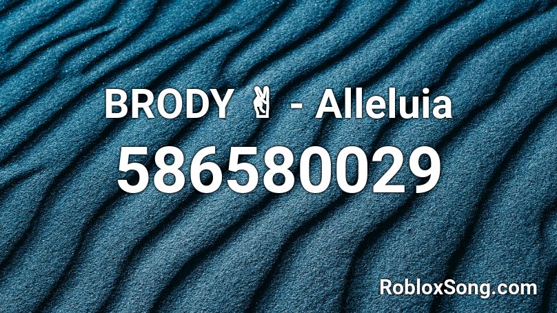 BRODY ✌ - Alleluia Roblox ID